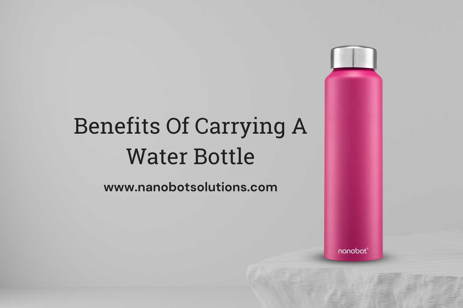 Benefits Of Carrying A Water Bottle | Nanobot
