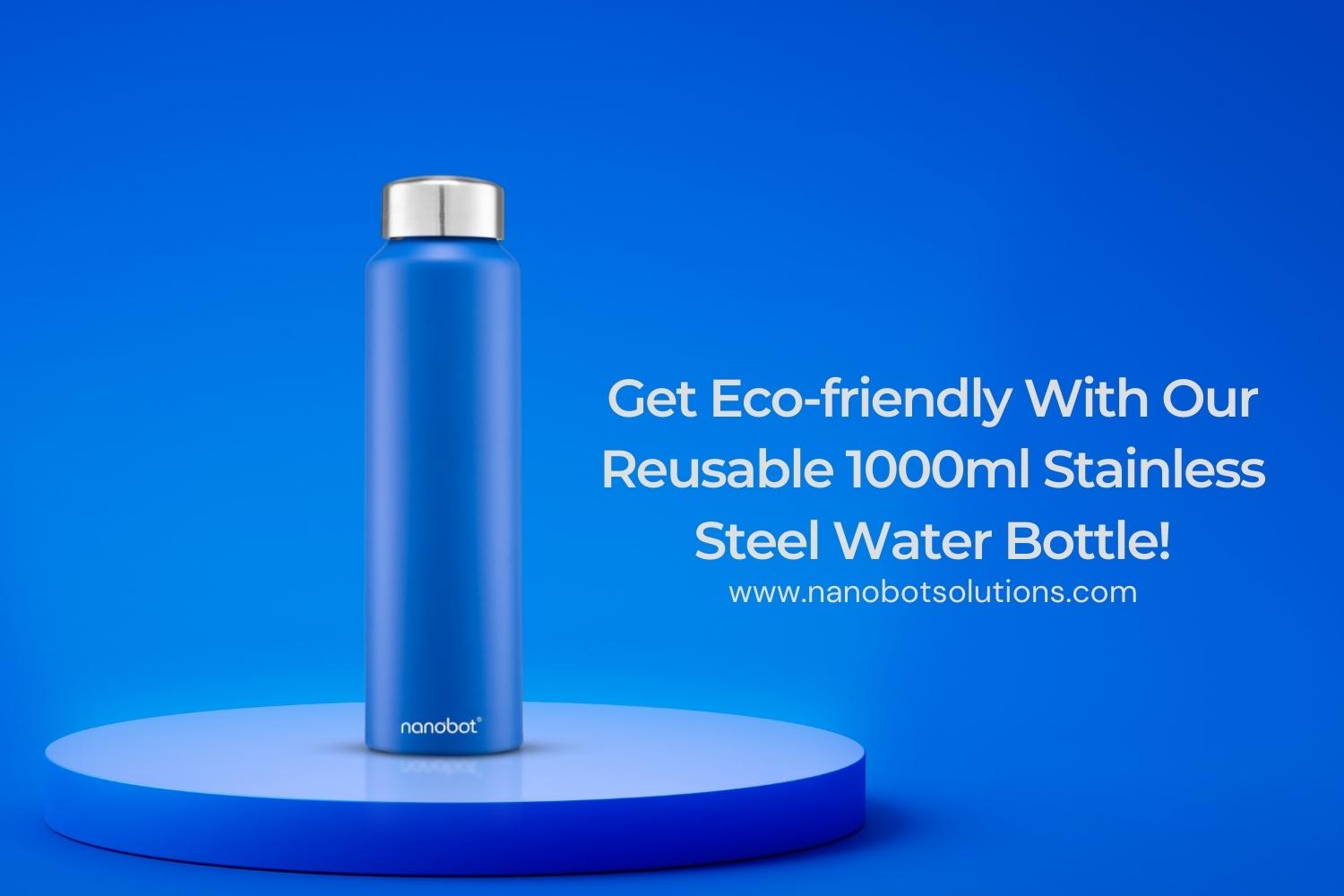 Get Eco friendly With Our Reusable 1000ml Stainless Steel Water Bottle | Nanobot