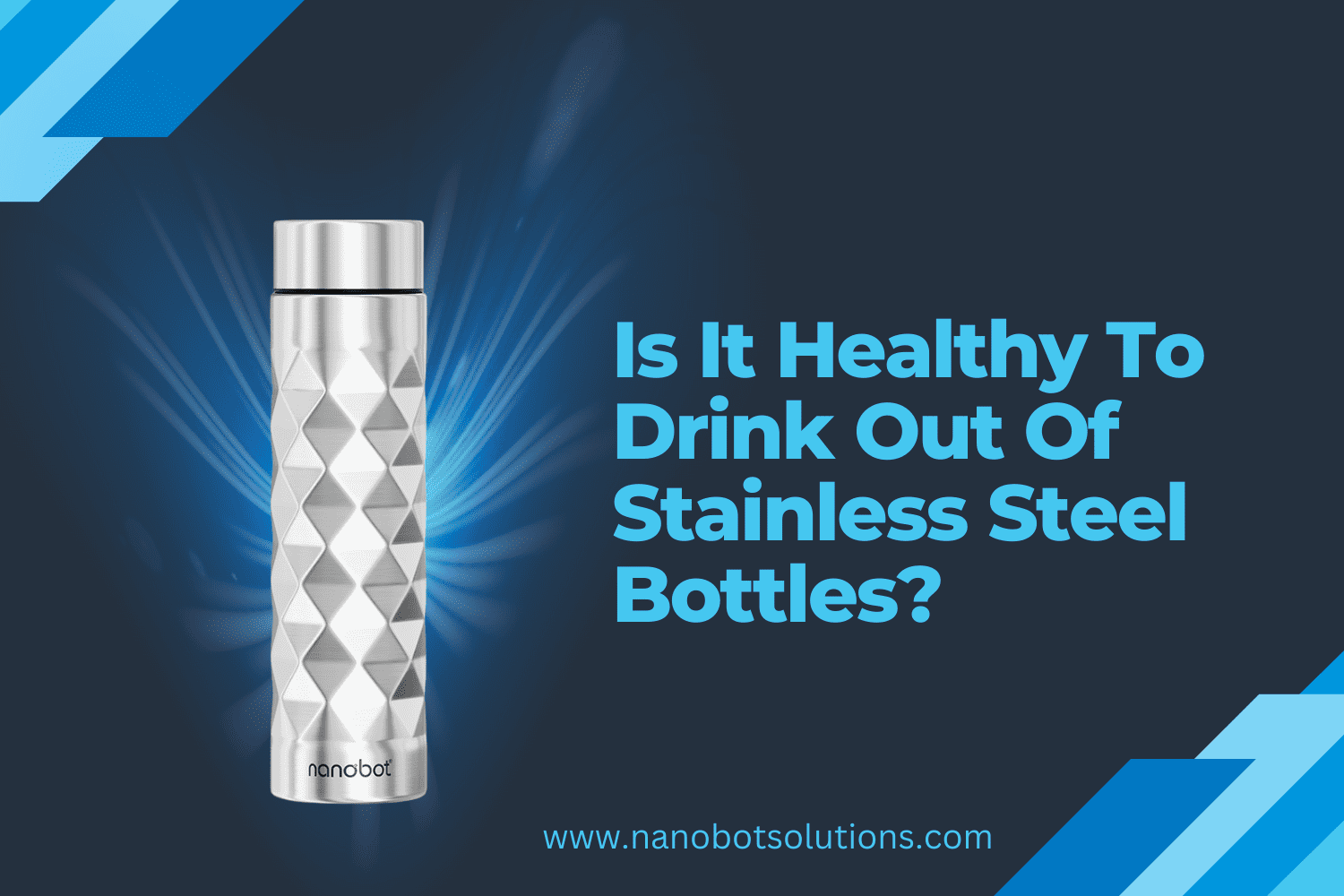 Is It Healthy To Drink Out Of Stainless Steel Bottles 1500 × 1000px 1 | Nanobot
