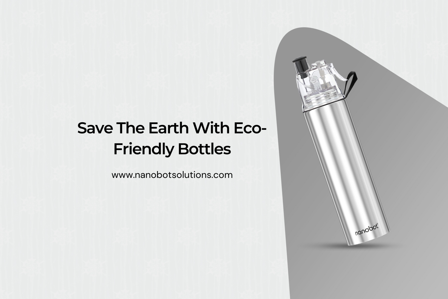 Save The Earth With Eco Friendly Bottles | Nanobot