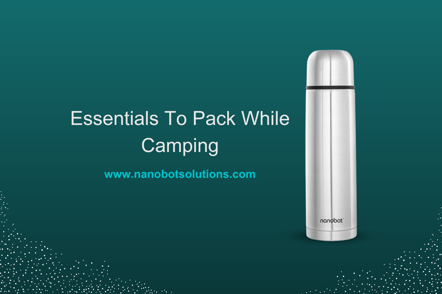 Essentials to Pack While camping -Nanobot