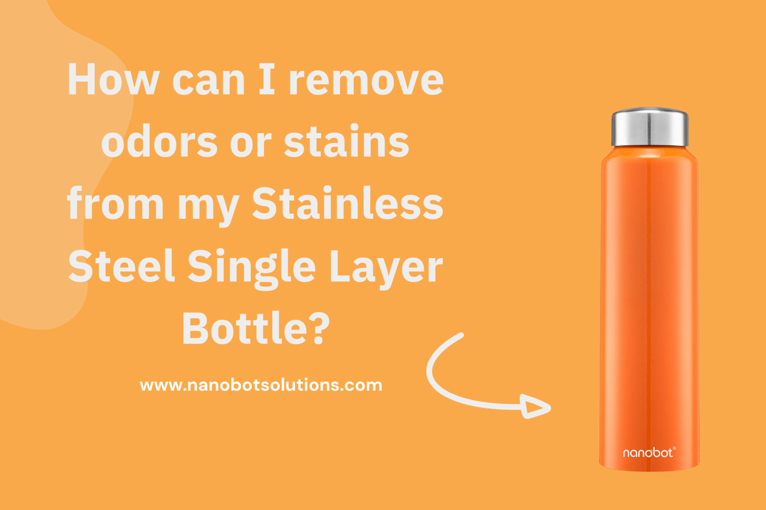 How can I remove odors or stains from my Stainless Steel Single Layer Bottle | Nanobot