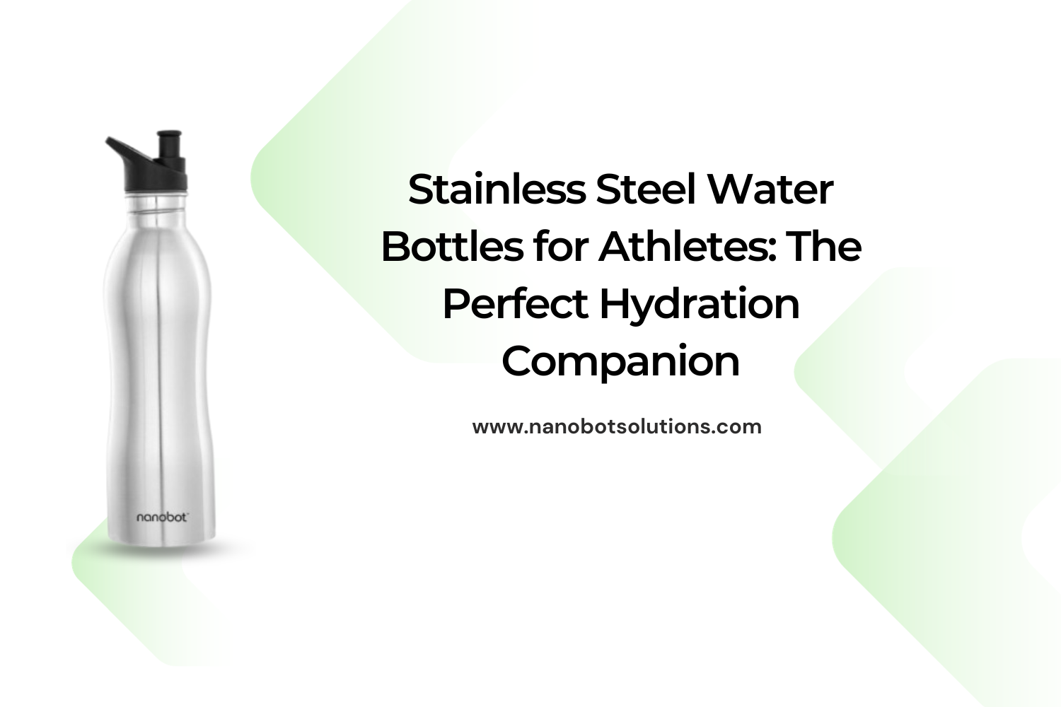Stainless Steel Water Bottles for Athletes The Perfect Hydration Companion | Nanobot