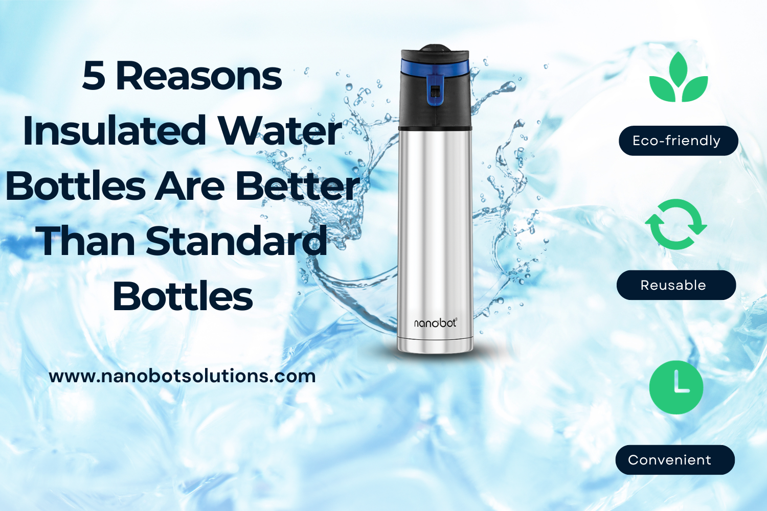 5 Reasons Insulated Water Bottles Are Better Than Standard Bottles | Nanobot