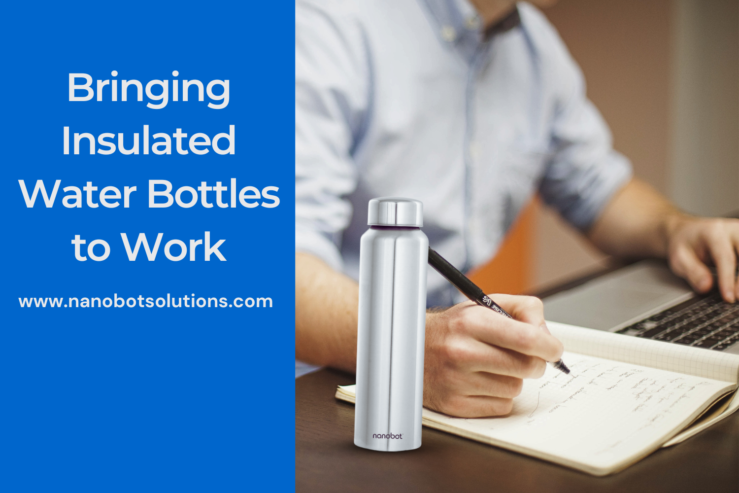 Bringing Insulated Water Bottles to Work 1 | Nanobot