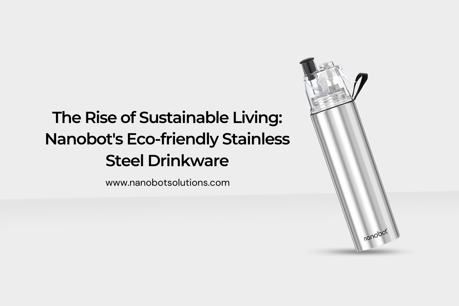 The Rise of Sustainable Living Nanobot's Eco-friendly Stainless Steel Drinkware