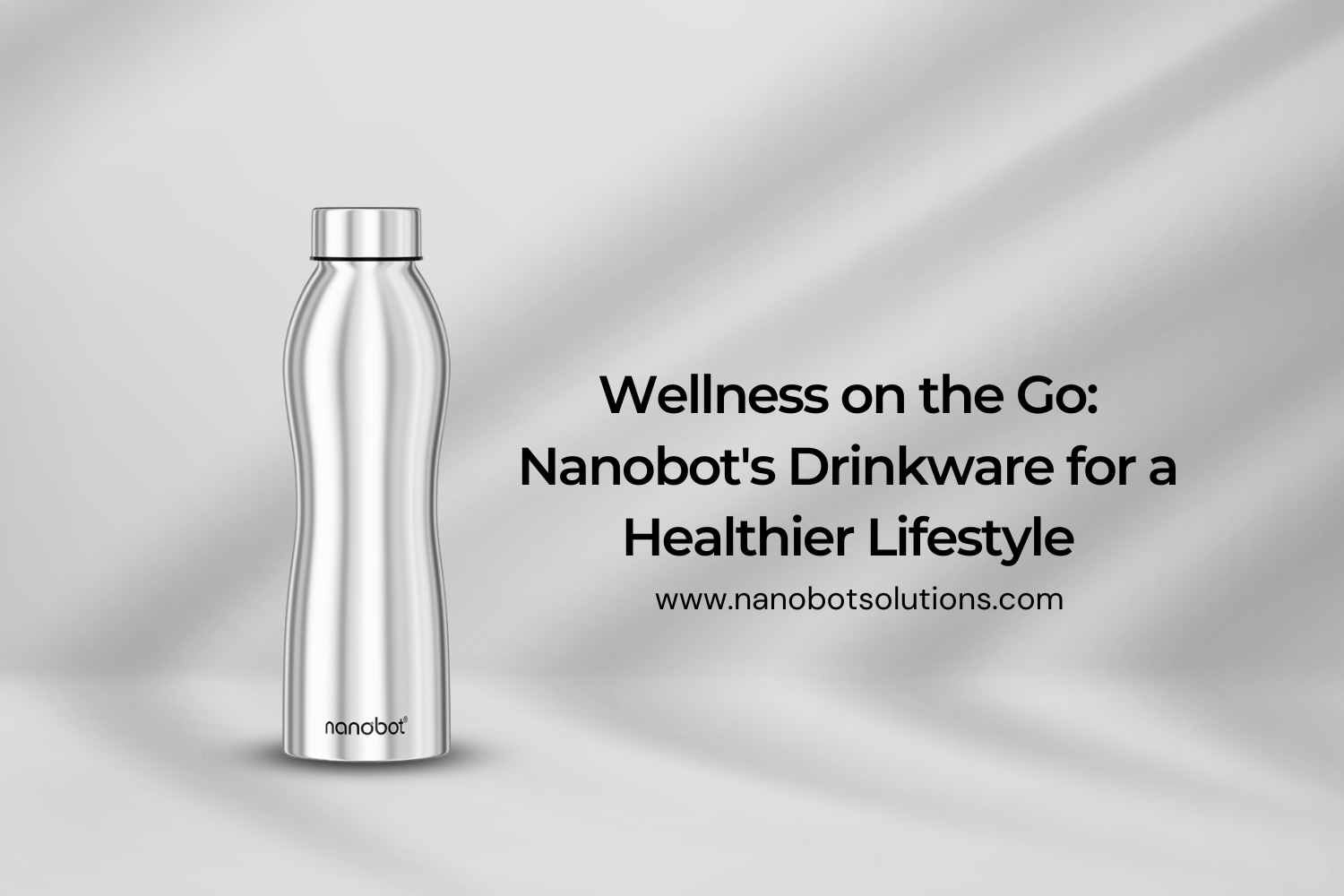 Wellness on the Go Nanobot's Drinkware for a Healthier Lifestyle